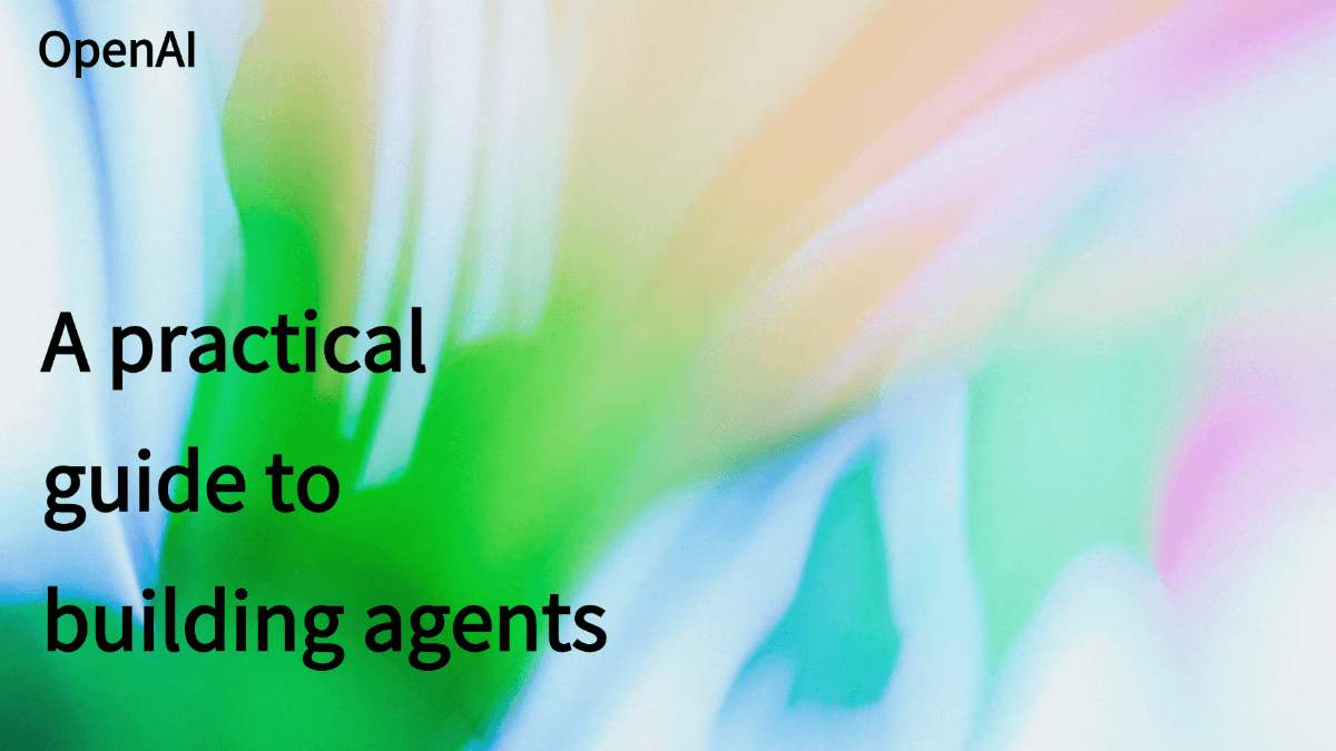 OpenAI《构建 Agents 实用指南》(PDF文件) – AI教程资料
